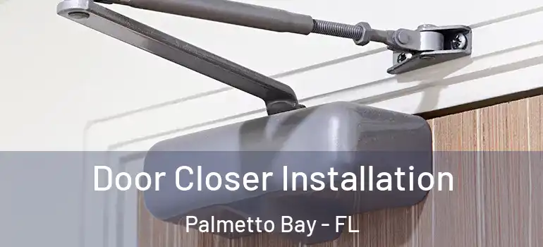  Door Closer Installation Palmetto Bay - FL
