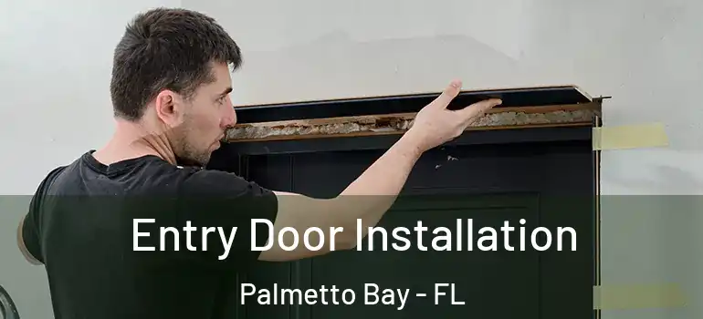  Entry Door Installation Palmetto Bay - FL