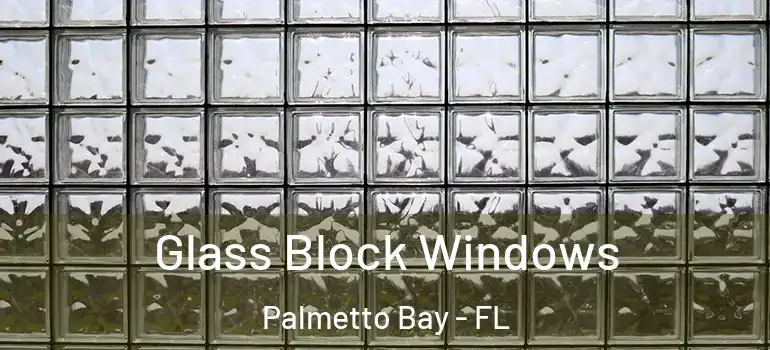  Glass Block Windows Palmetto Bay - FL