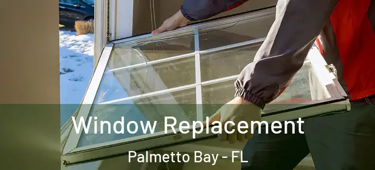  Window Replacement Palmetto Bay - FL