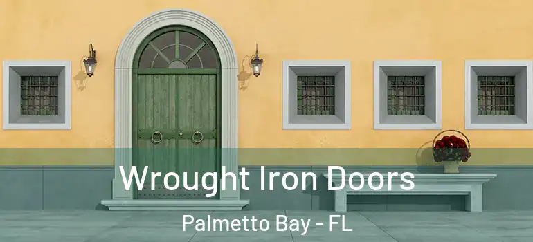  Wrought Iron Doors Palmetto Bay - FL